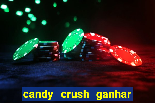 candy crush ganhar dinheiro de verdade